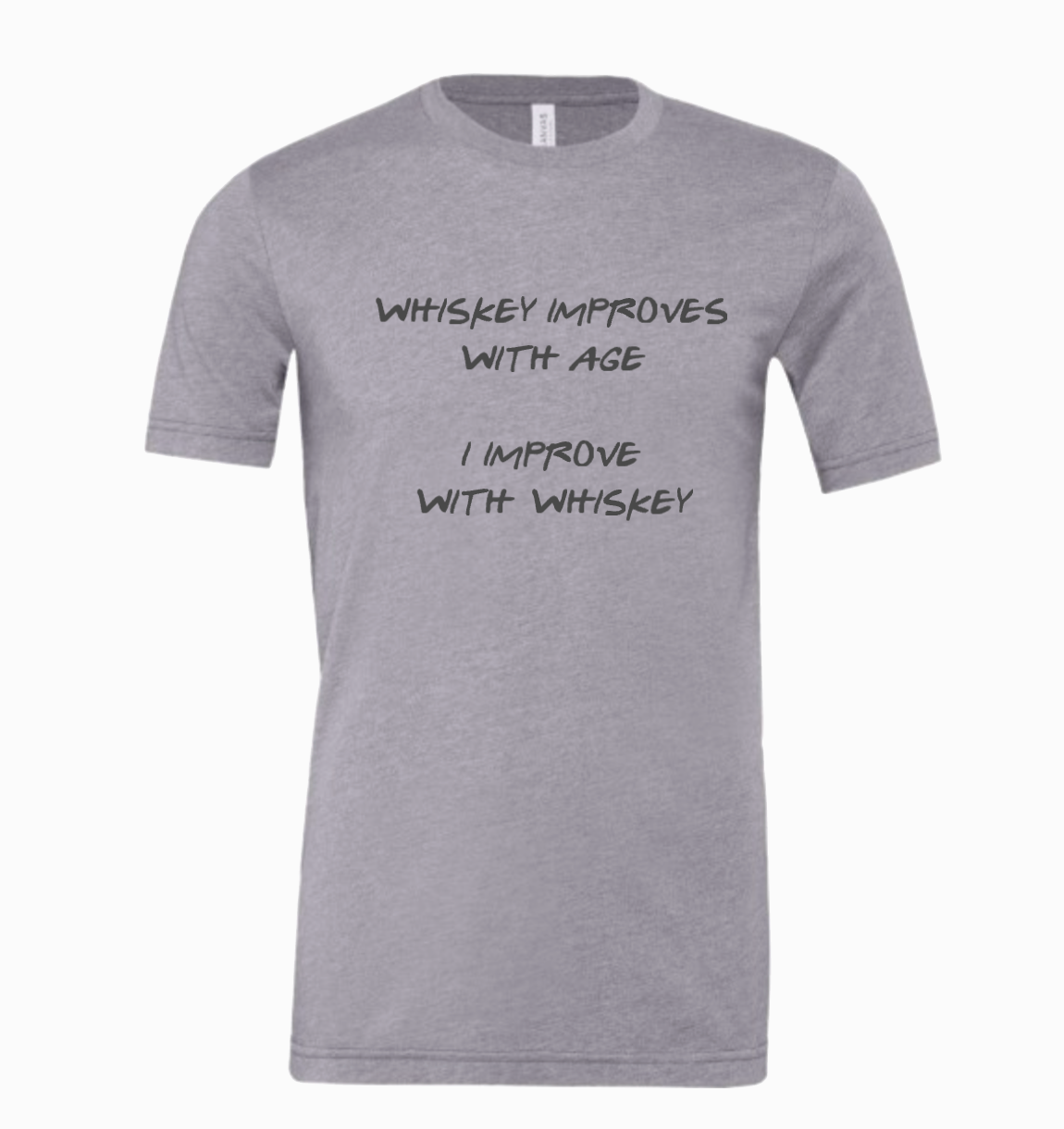 I IMPROVE WITH WHISKEY