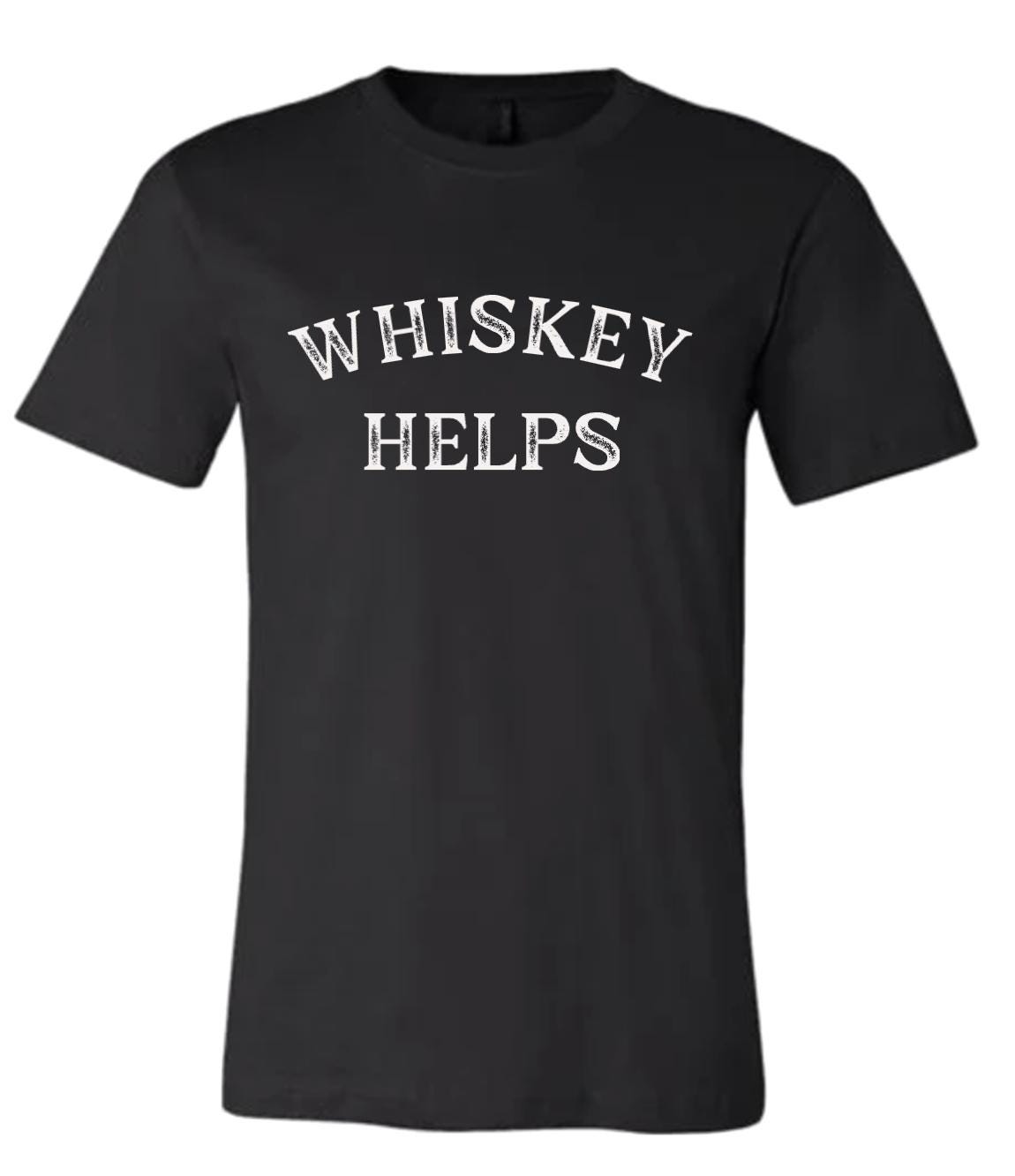 Whiskey Helps Shirt