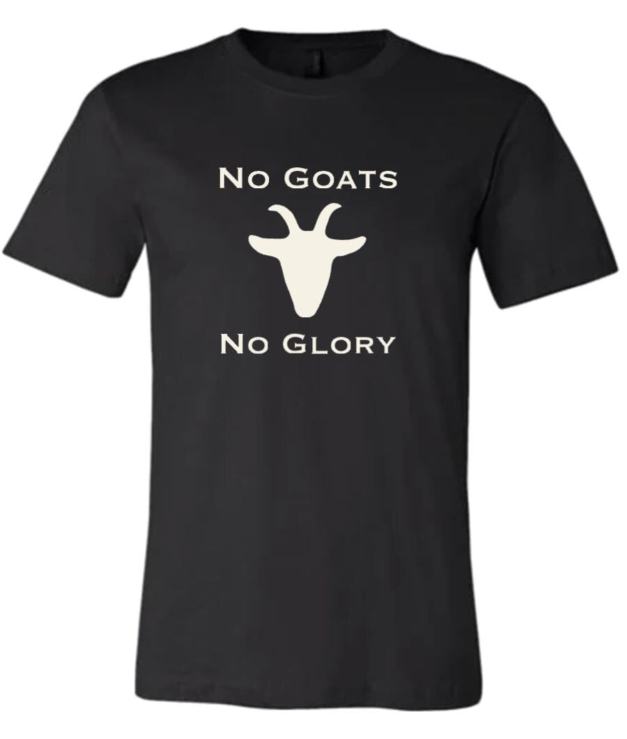 No Goats, No Glory T-Shirt, Goat Shirt