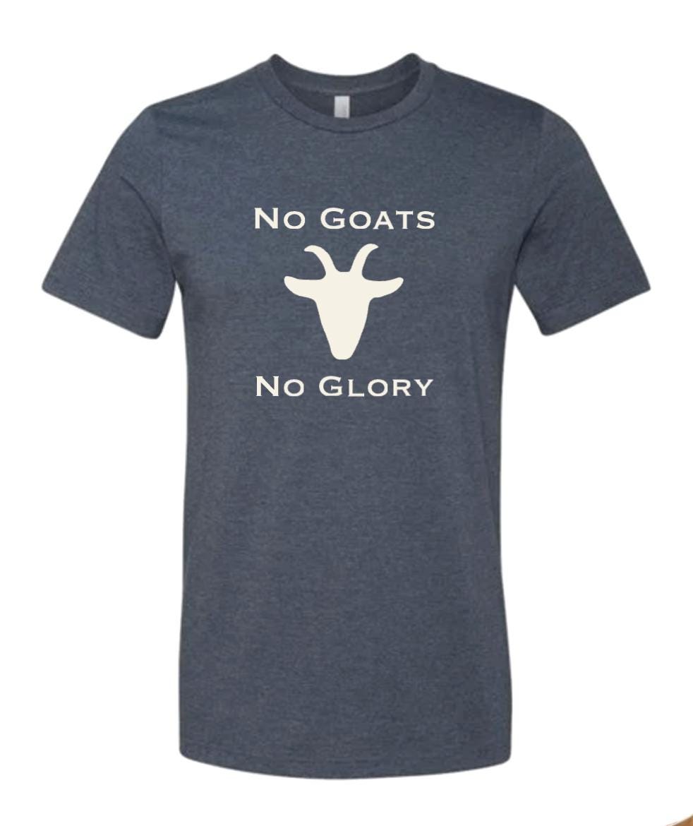 No Goats, No Glory T-Shirt, Goat Shirt